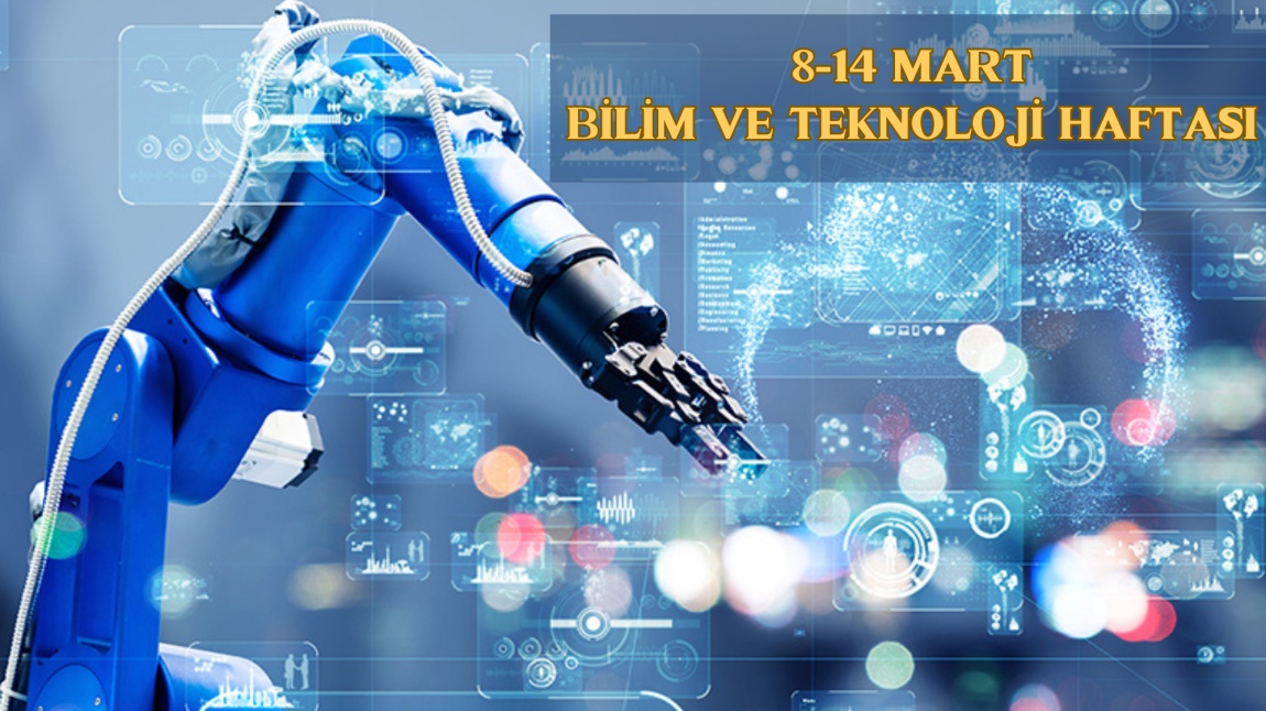 8-14 Mart Bilim ve Teknoloji Haftası